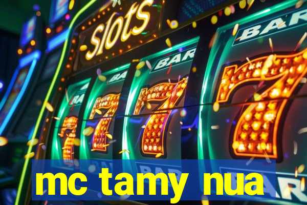 mc tamy nua